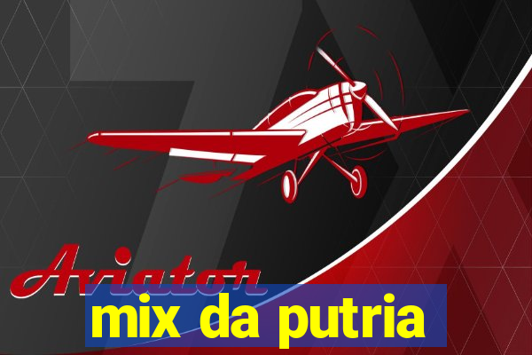 mix da putria